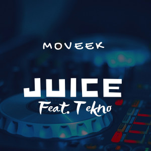 Album Juice (feat. Tekno) oleh Moveek