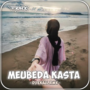 Dengarkan lagu Meubeda Kasta (Remix) nyanyian FAHKRUR RADHI dengan lirik