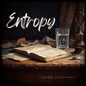 Listen to Entropy song with lyrics from Pranav Giridharan