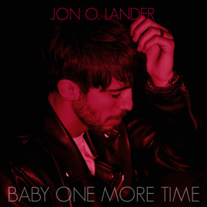 收聽Jon O. Lander的Baby One More Time歌詞歌曲