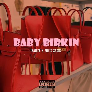 ดาวน์โหลดและฟังเพลง Baby Birkin (feat. Misié Sadik) (Explicit) พร้อมเนื้อเพลงจาก Railfé