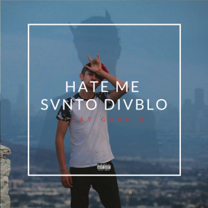 SVNTO DIVBLO的专辑Hate Me (Explicit)