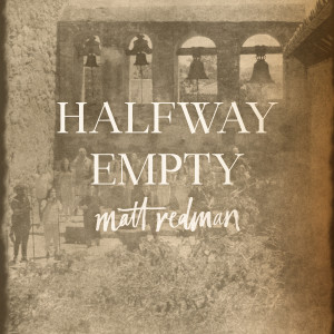 Matt Redman的專輯Halfway Empty (Live)