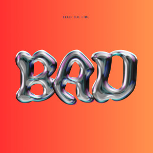 Listen to Bad song with lyrics from Feed the Fire