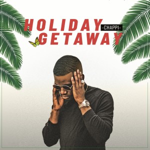 Chappi的專輯Holiday Getaway (Explicit)