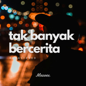 收听Mozaex的Tak Banyak Bercerita (2025 Remastered Version)歌词歌曲