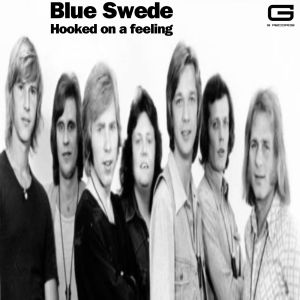 收聽Blue Swede的Hooked on a feeling歌詞歌曲