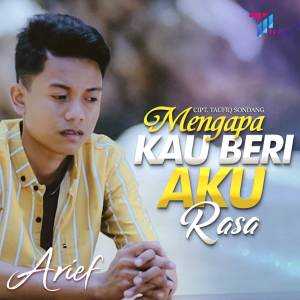 ดาวน์โหลดและฟังเพลง Mengapa Kau Beri Aku Rasa พร้อมเนื้อเพลงจาก Arief