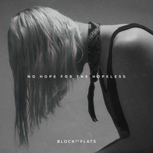 ดาวน์โหลดและฟังเพลง No Hope for the Hopeless พร้อมเนื้อเพลงจาก Block of Flats