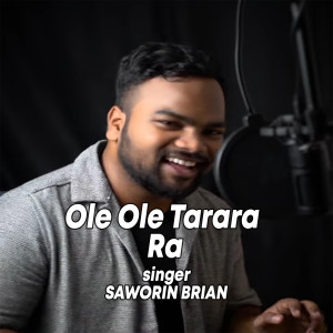 Listen to Ole Ole Tarara Ra (Cover) song with lyrics from Saworin Brian