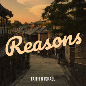 Listen to Reasons song with lyrics from FAITH N ISRAEL