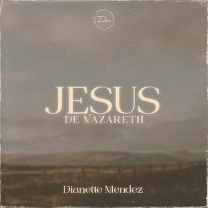 Album Jesus De Nazareth from Dianette Mendez
