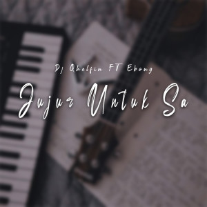 收听DJ Qhelfin的Jujur Untuk Sa歌词歌曲