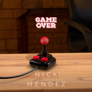 收聽Nick Méndez的Game Over歌詞歌曲