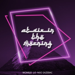 ดาวน์โหลดและฟังเพลง At Six in the Morning (Remix) (Remasterizado) (Explicit) (Remix|Remasterizado|Explicit) พร้อมเนื้อเพลงจาก Wonejo