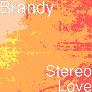 Listen to Stereo Love song with lyrics from Brandy