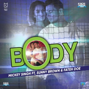ดาวน์โหลดและฟังเพลง Body พร้อมเนื้อเพลงจาก Mickey Singh