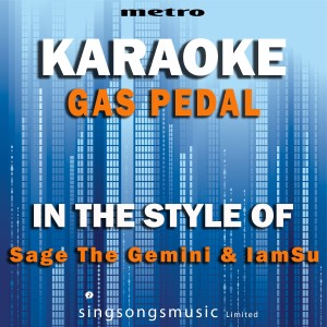 Metro Karaoke Singles的專輯Gas Pedal (In the Style of Sage the Gemini & Iamsu) [Karaoke Version] - Single