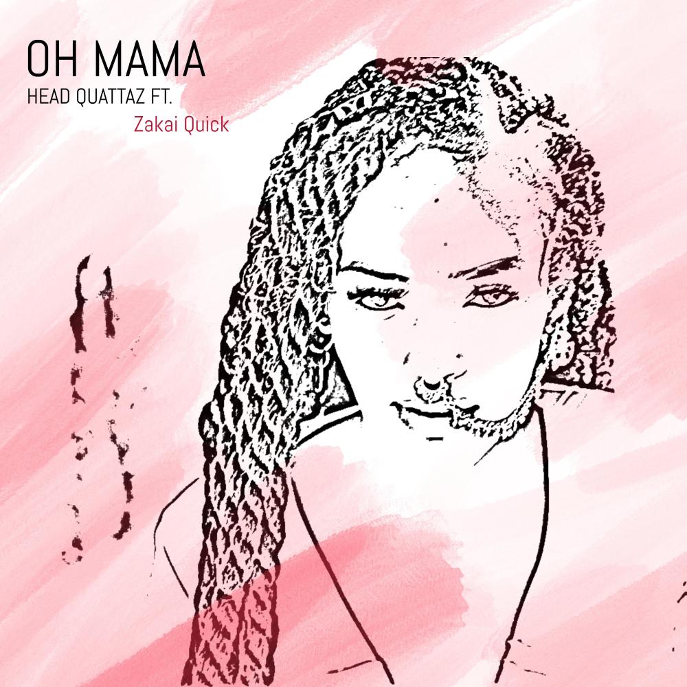 Oh Mama (feat. Zakai Quick)