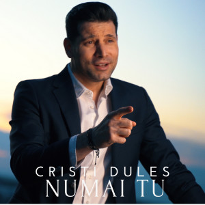 Listen to Numai Tu song with lyrics from Cristi Dules