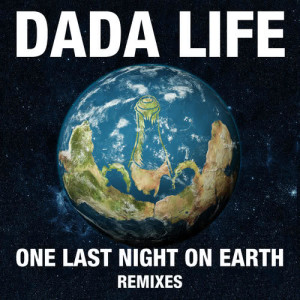 收聽Dada Life的One Last Night On Earth (Young Bombs Remix)歌詞歌曲