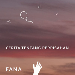 Listen to Cerita Tentang Perpisahan song with lyrics from FANA(韩国)