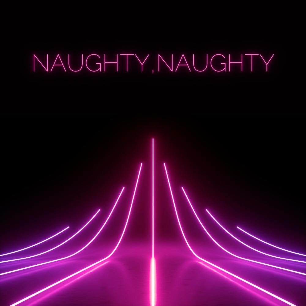 Naughty,Naughty (feat. Late Night) (Late Night Mix)