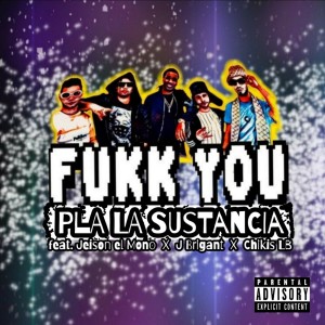 ดาวน์โหลดและฟังเพลง Fukk You (Explicit) พร้อมเนื้อเพลงจาก Pla La Sustancia
