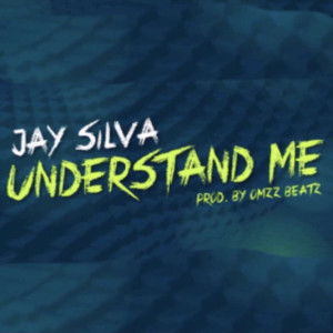 Jay Silva的专辑Understand Me (Explicit)