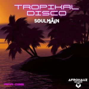 Listen to Tropikal Disco (Explicit) song with lyrics from Soulmain