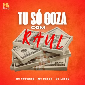 Tu Só Goza Com Raul (Explicit) dari Dj Lello