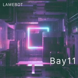 ดาวน์โหลดและฟังเพลง Bay 11 พร้อมเนื้อเพลงจาก Lamebot