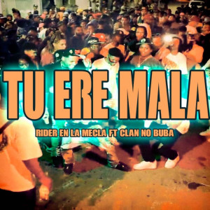 ดาวน์โหลดและฟังเพลง Tú Ere Mala (Explicit) พร้อมเนื้อเพลงจาก Rider En La Mezcla