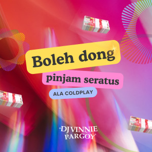 DJ VINNIE PARGOY的专辑Boleh Dong Pinjam Seratus Ala Coldplay