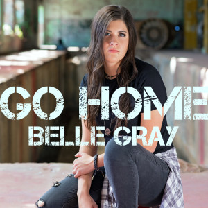 ดาวน์โหลดและฟังเพลง Go Home พร้อมเนื้อเพลงจาก Belle Gray