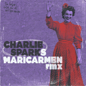 Charlie Sparks (UK)的專輯Mari Carmen (Remix)
