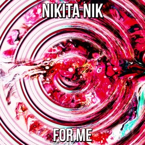 Nikita Nik的专辑For Me