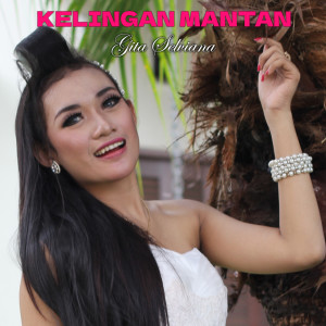收聽Gita Selviana的Kelingan Mantan歌詞歌曲