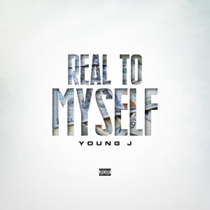 ดาวน์โหลดและฟังเพลง Real To Myself (Explicit) พร้อมเนื้อเพลงจาก Young J