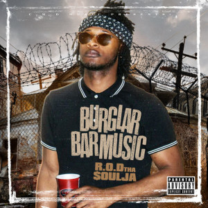 ดาวน์โหลดและฟังเพลง Burglar Bar Music (Explicit) พร้อมเนื้อเพลงจาก R.O.D. Tha Soulja