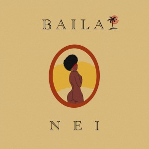 Album Baila (Explicit) from Nei