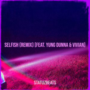 Album Selfish (Remix) [Explicit] from StatuzBeats
