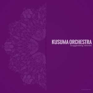 อัลบัม Suggesting Words ศิลปิน Kusuma Orchestra