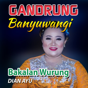Listen to Bakalan Wurung ( Gandrung ) song with lyrics from Dian Ayu