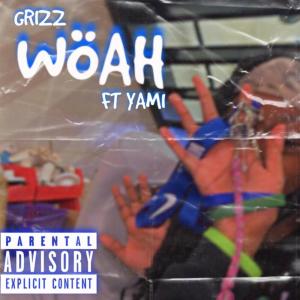 ดาวน์โหลดและฟังเพลง Wöah (Explicit) พร้อมเนื้อเพลงจาก Grizz