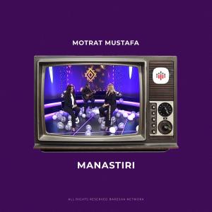收聽Motrat Mustafa的Manastiri歌詞歌曲