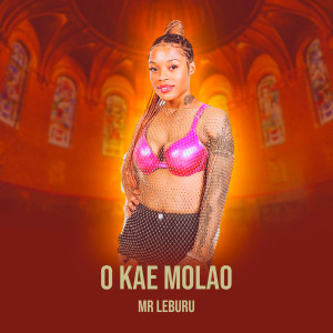Listen to O Kae Molao song with lyrics from MR Leburu