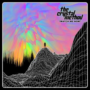 อัลบัม Watch Me Now ศิลปิน The Crystal Method