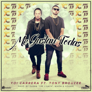 收听Yoi Carrera的Me Gustan Todas (feat. Tony Brouzee)歌词歌曲
