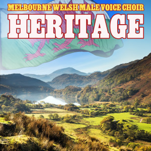 Melbourne Welsh Male Voice Choir的專輯Heritage